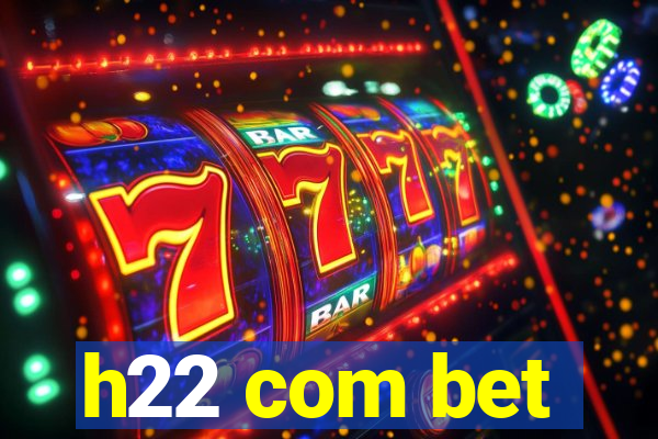 h22 com bet